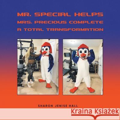 Mr. Special Helps Mrs. Precious Complete A Total Transformation Sharon Jenise Hall   9781958690208