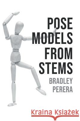 Pose Models From Stems Bradley Perera   9781958692042 Aspire Publishing Hub, LLC