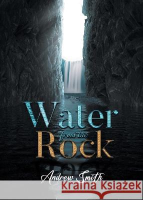 Water from the Rock Andrew Smith 9781958692486