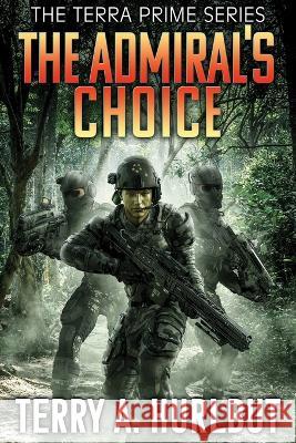 The Admiral\'s Choice Terry A. Hurlbut 9781958700013 Conservative News and Views