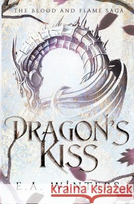 Dragon\'s Kiss E. a. Winters 9781958702017 Dragonleaf Press