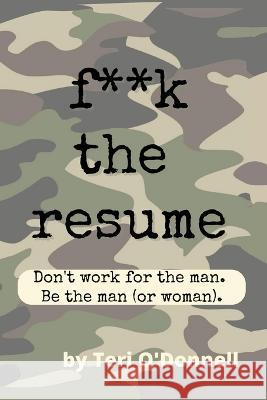 F*CK the Resume Teri O'Donnell   9781958711484 Prosperity Franchise Group