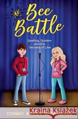 Bee Battle: Spelling, Spiders and the Secrets of Like Donny Bailey Seagraves 9781958713082 Coile Grove Press
