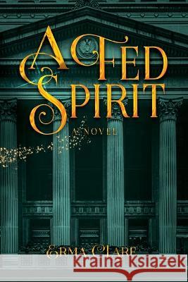 A Fed Spirit Erma Clare 9781958714591 Muse Literary