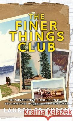 The Finer Things Club: The Summertime Chronicles of a Yellowstone Housekeeping Employee Lauren Erickson   9781958714959 Muse Literary