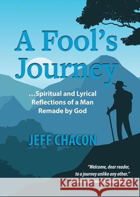 A Fool's Journey Jeff Chacon 9781958723418 Illumination Publishers International