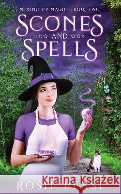 Scones and Spells Rosie Pease   9781958726037