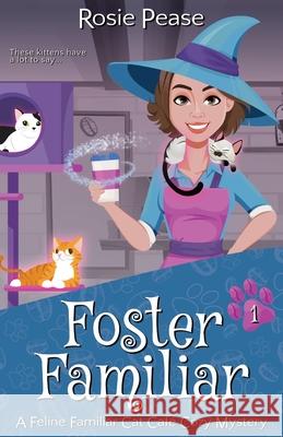 Foster Familiar Rosie Pease 9781958726129
