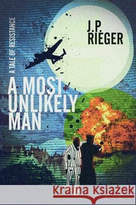 A Most Unlikely Man J. P. Rieger J. T. Lindroos 9781958728413