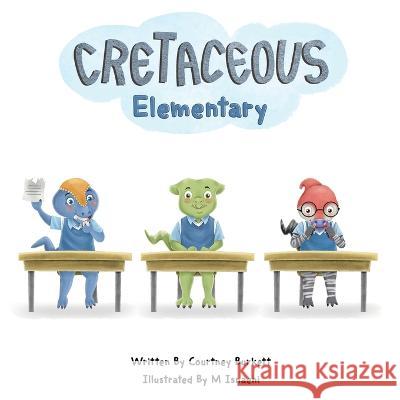 Cretaceous Elementary Courtney Burkett M. Isnaeni 9781958729243 MindStir Media