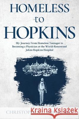 Homeless to Hopkins Christopher L. Smith 9781958729502