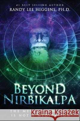 Beyond Nirbikalpa Randy Lee Higgins 9781958729922 MindStir Media