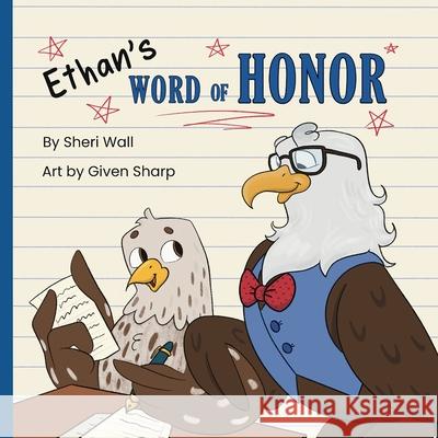 Ethan's Word of Honor: A Children's Story about Understanding Good Values and the Love of Family Given Sharp Sheri Wall 9781958741085 Matter of Rhyme
