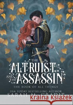 The Altruist and the Assassin: A Standalone Fated Love Fantasy Romance Sarah M Cradit   9781958744123 Sarah M. Cradit