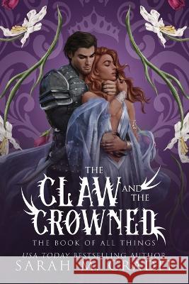 The Claw and the Crowned: A Standalone Enemies to Lovers Fantasy Romance Sarah M Cradit   9781958744178 Sarah M. Cradit