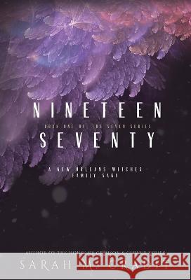 Nineteen Seventy: A New Orleans Witches Family Saga Sarah M. Cradit 9781958744246