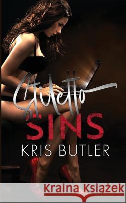 Stiletto Sins Kris Butler   9781958746059 Incognito Scribe Productions LLC