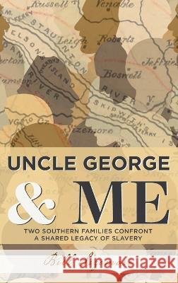 Uncle George and Me: Two Southern Families Confront a Shared Legacy of Slavery Bill Sizemore 9781958754153 Brandylane Publishers, Inc.