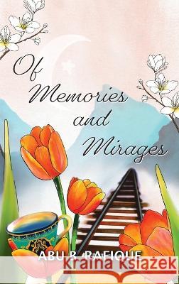Of Memories and Mirages Abu B. Rafique 9781958754207 Brandylane Publishers, Inc.