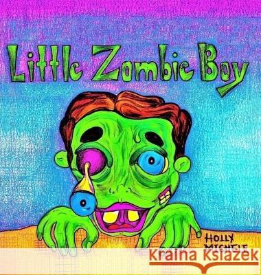 Little Zombie Boy: A Zombie Adventure for Children Holly Michele Holly Michele 9781958761076