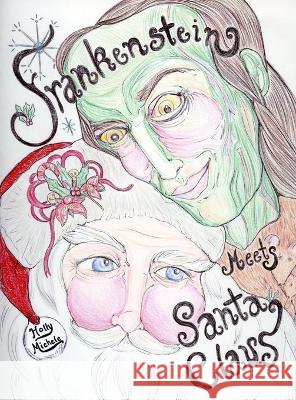 Frankenstein Meets Santa Claus Holly Michele Holly Michele 9781958761137 Holly Michele