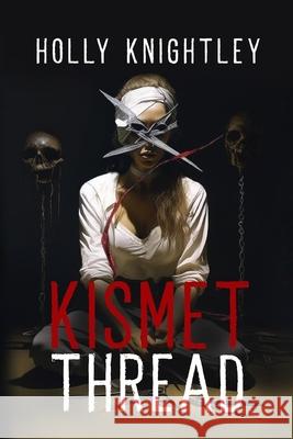 Kismet Thread: A Supernatural Suspense Novella Holly Knightley 9781958761724 Holly Knightley