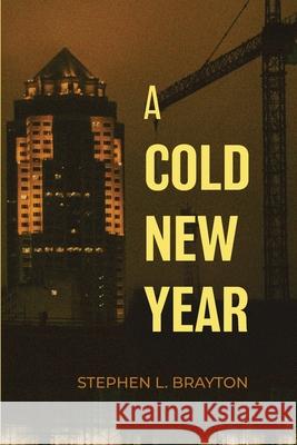 A Cold New Year Stephen L. Brayton 9781958783351 Ozark Hollow Press