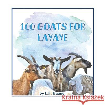 100 Goats for Layaye L F Huang   9781958789001 Roly Poly Press
