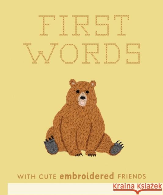 First Words with Cute Embroidered Friends: A Padded Board Book for Infants and Toddlers Featuring First Words and Adorable Embroidery Pictures Libby Moore Blue Star Press 9781958803363 Blue Star Press