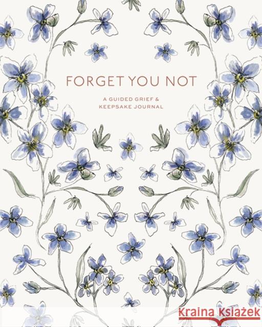 Forget You Not: A Guided Grief & Keepsake Journal for Navigating Life Through Loss Brittany Desantis 9781958803370 Paige Tate & Co