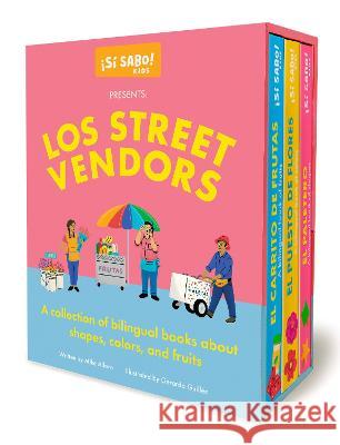 Los Street Vendors: A Collection of Bilingual Books about Shapes, Colors, and Fruits Inspired by Latin American Culture Mike Alfaro Gerardo Guill?n Blue Star Press 9781958803394 Blue Star Press