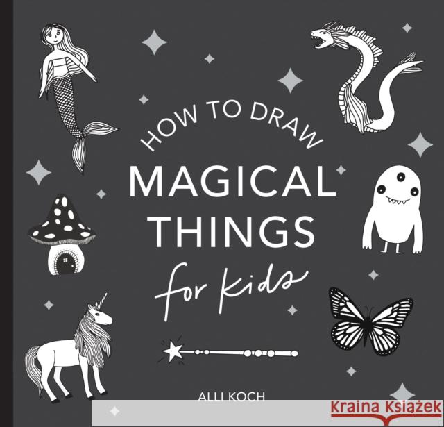 Magical Things: How to Draw Books for Kids with Unicorns, Dragons, Mermaids, and More (Mini) Alli Koch 9781958803554 Random House USA Inc