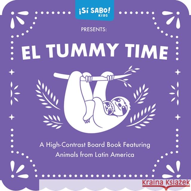 El Tummy Time: A High-Contrast Board Book Featuring Animals from Latin America Mike Alfaro 9781958803813 Blue Star Press