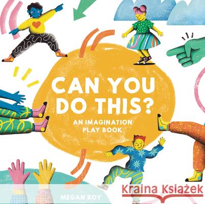 Can You Do This?: An Imagination Play Book Megan Roy Blue Star Press 9781958803943