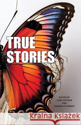 True Stories: The Narrative Prooject, Volume VIII Cami Ostman Amanda Stubbert 9781958808474 Sidekick Press