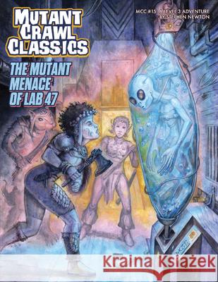 Mutant Crawl Classics #15: The Mutant Menace of Lab 47 Stephen Newton Doug Kovacs 9781958809624
