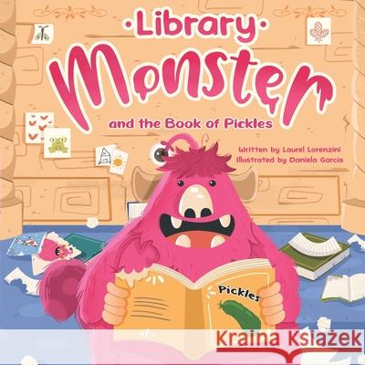 Library Monster and the Book of Pickles Daniela Garcia Laurel Lorenzini  9781958817148 Two Flower Press