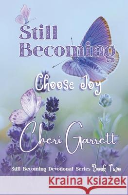 Still Becoming: Choose Joy Cheri Garrett 9781958818145