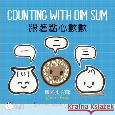 Counting with Dim Sum: A Bilingual Book in English and Chinese Lacey Bernard Lulu Cheng Lulu Cheng 9781958833094 Bitty Bao