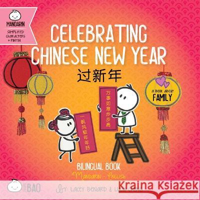 Bitty Bao Celebrating Chinese New Year: A Bilingual Book in English and Mandarin with Simplified Characters and Pinyin Lacey Benard Lulu Cheng Lacey Benard 9781958833254 Bitty Bao