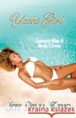 Yacht Girl...Luxury Has A Body Count Joy Deja King 9781958834442 King Productions