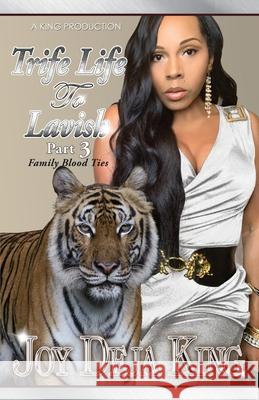 Trife Life To Lavish Part 3: Family Blood Ties Joy Deja King 9781958834572