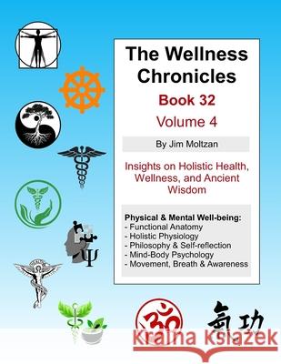 The Wellness Chronicles-Book 32: Volume 4 Jim Moltzan 9781958837429 CAD Graphics Inc