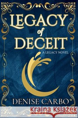 Legacy of Deceit Denise Carbo 9781958841334