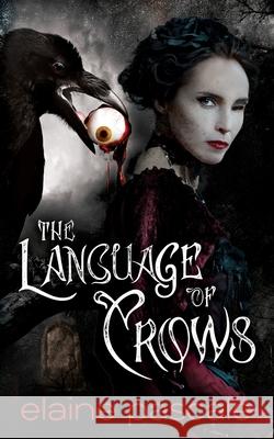 The Language of Crows Elaine Pascale 9781958842294 Dark Ink