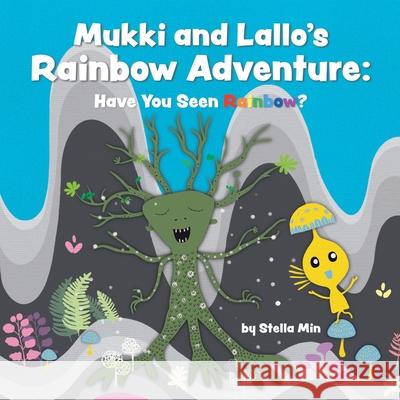 Mukki and Lallo's Rainbow Adventure: Have You Seen Rainbow? Stella Min 9781958842393