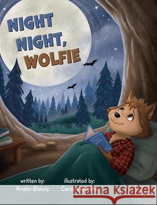 Night, Night Wolfie Kristin Blakely Carolyn Williams 9781958842577