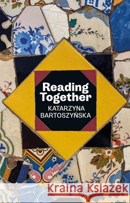 Reading Together Katarzyna Bartoszynska 9781958846148