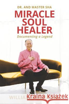 Miracle Soul Healer: Documenting a Legend Gladstone, William 9781958848074