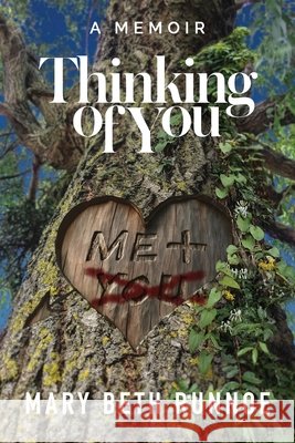 Thinking of You: A Memoir of a Girl's Crush, a Teacher's Grooming, a Forbidden Love and the Journey to Reclaim My Voice Mary Beth Runnoe 9781958861714 Sager Group LLC